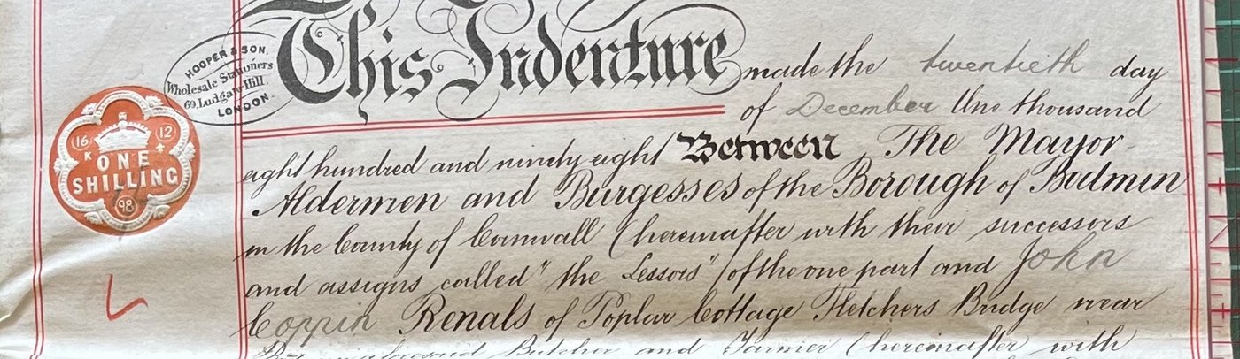 This Indenture, 20 December 1898 — the Mayor, Aldermen and Burgesses of Bodmin to John Coppin Renals